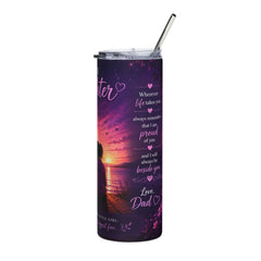 To My Daughter 20oz Stainless Steel Tumbler – Inspirational Gift from Dad