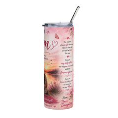 To My Mom  20oz Stainless Steel Tumbler - Inspirational Gift from Daughter