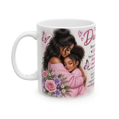 To My Daughter Mug -  Heartfelt  Gift from Mom | Inspirational Daughter Gift | 11oz/15oz