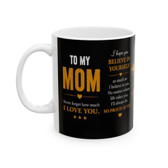 To My Mom Ceramic Mug — I Love You Mom Heartfelt & Inspirational Gift | 11oz & 15oz