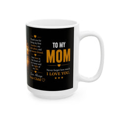 To My Mom Ceramic Mug — I Love You Mom Heartfelt & Inspirational Gift | 11oz & 15oz