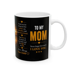 To My Mom Ceramic Mug — I Love You Mom Heartfelt & Inspirational Gift | 11oz & 15oz