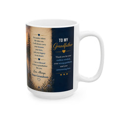 To My Grandfather and Ceramic Mug — Heartfelt Love & Appreciation Gift for Grandpa | 11 oz & 15 oz